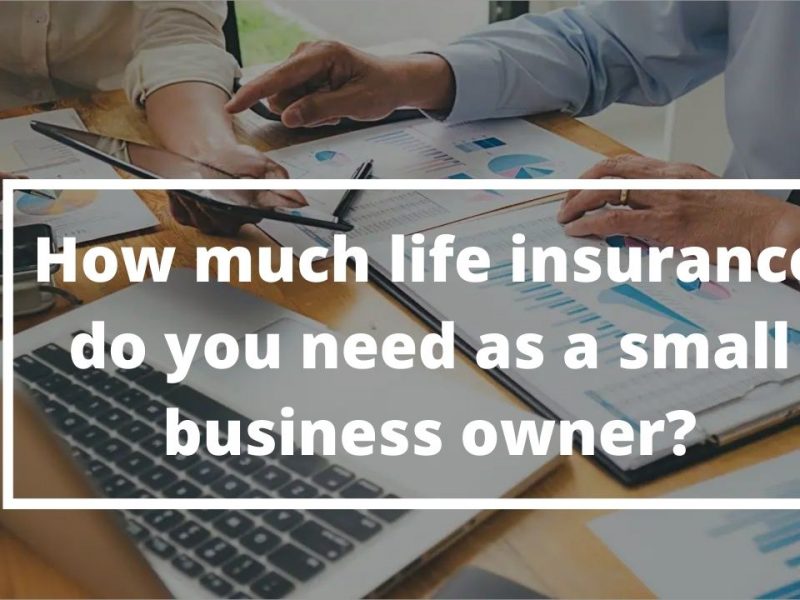 How much life insurance do you need as a small business owner