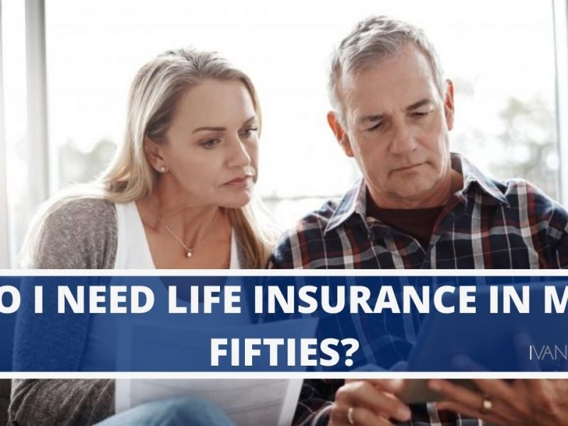 Do I need life insurance in my fifties?