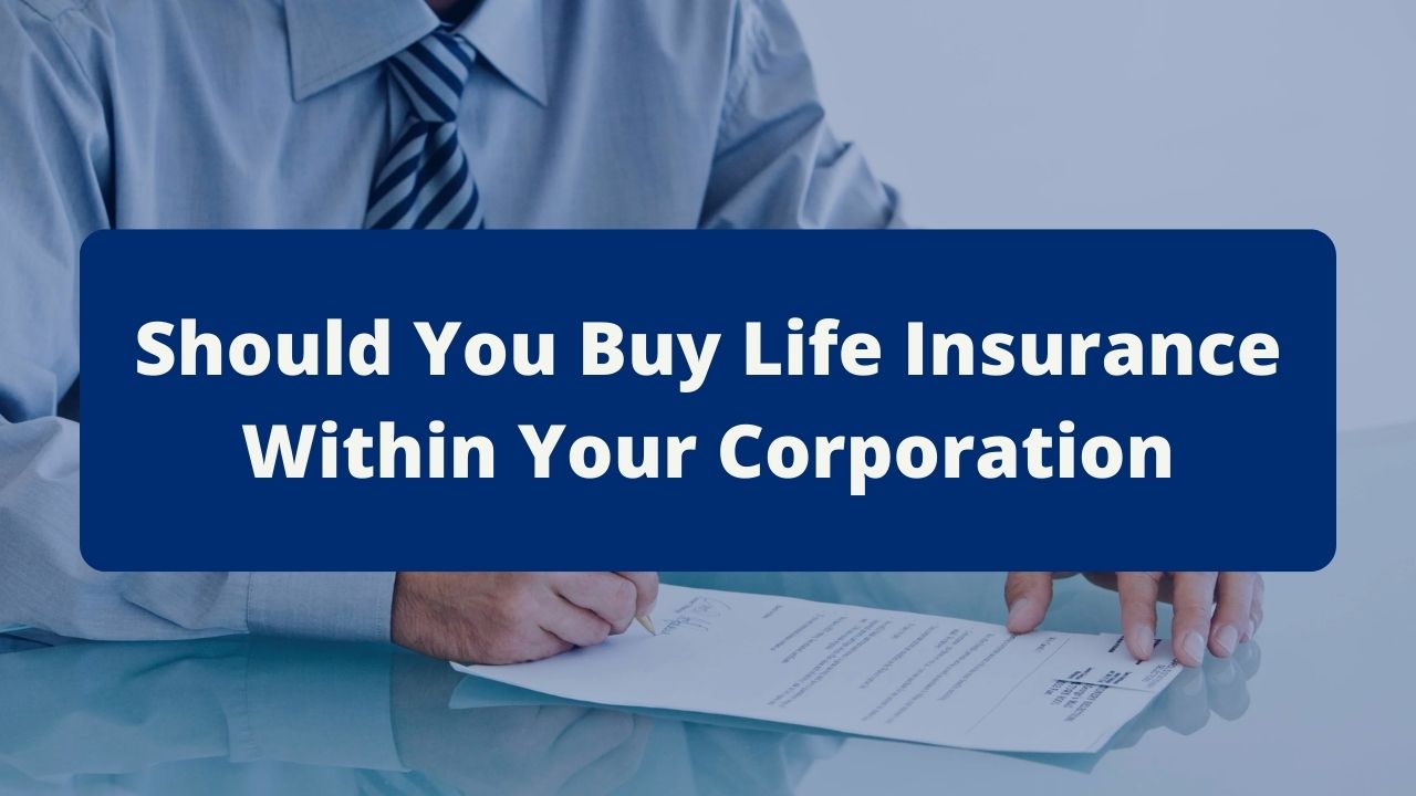 Should You Buy Life Insurance Within Your Corporation